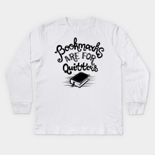 Bookmarks are for Quitters Kids Long Sleeve T-Shirt